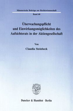 Überwachungspflicht und Einwirkungsmöglichkeiten des Aufsichtsrats in der Aktiengesellschaft. von Steinbeck,  Claudia