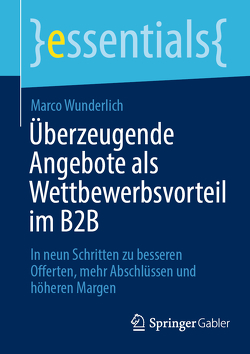 Überzeugende Angebote als Wettbewerbsvorteil im B2B von Wunderlich,  Marco