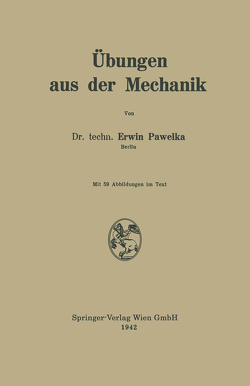 Übungen aus der Mechanik von Pawelka,  Erwin