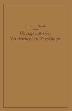 Übungen aus der Vergleichenden Physiologie von Hirsch,  G. Chr., Jordan,  Hermann