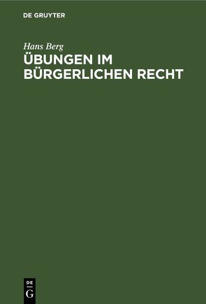 Übungen im Bürgerlichen Recht von Berg,  Hans