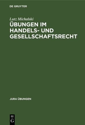 Übungen im Handels- und Gesellschaftsrecht von Michalski,  Lutz