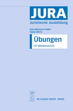 Übungen im Medienrecht von Dörre,  Tanja, Peifer,  Karl-Nikolaus