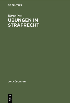 Übungen im Strafrecht von Otto,  Harro