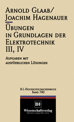 Übungen in Grundlagen der Elektrotechnik III, IV von Glaab,  Arnold, Hagenauer,  Joachim