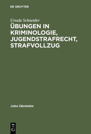 Übungen in Kriminologie, Jugendstrafrecht, Strafvollzug von Schneider,  Ursula