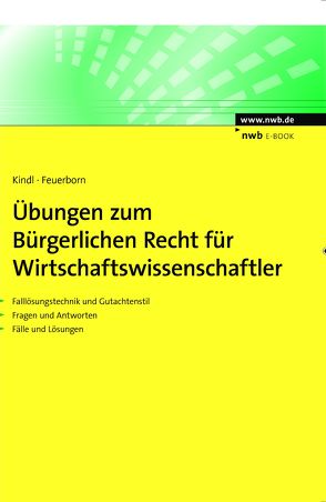 Übungen zum Bürgerlichen Recht für Wirtschaftswissenschaftler von Feuerborn,  Andreas, Kindl,  Johann