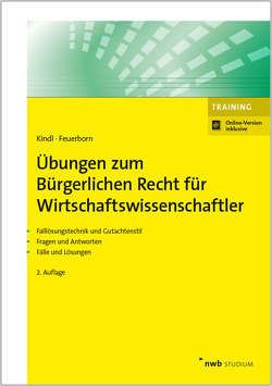 Übungen zum Bürgerlichen Recht für Wirtschaftswissenschaftler von Feuerborn,  Andreas, Kindl,  Johann