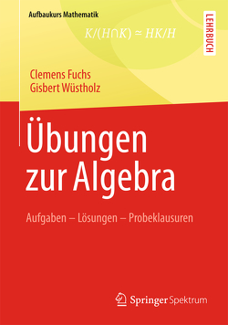 Übungen zur Algebra von Fuchs,  Clemens, Wüstholz,  Gisbert