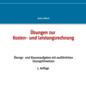 Übungen zur Kosten- und Leistungsrechnung von Rittich,  Heinz