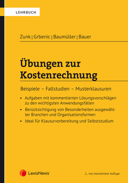 Übungen zur Kostenrechnung von Bauer,  Ulrich, Baumüller,  Josef, Grbenic,  Stefan Otto, Zunk,  Bernd Markus