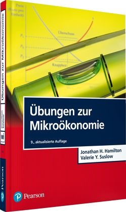 Übungen zur Mikroökonomie von Hamilton,  Jonathan H., Suslow,  Valerie Y.