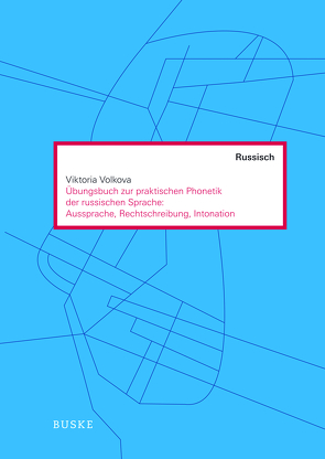 Übungen zur praktischen Phonetik der russischen Sprache: Aussprache, Rechtschreibung, Intonation von Vogel,  Friedrich, Volkova,  Viktoria