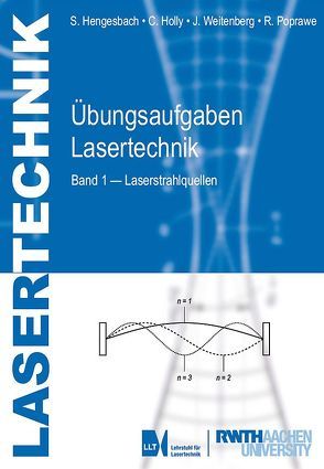 Übungsaufgaben Lasertechnik von Carlo,  Holly, Johannes,  Weitenberg, Reinhart,  Poprawe, Stefan,  Hengesbach