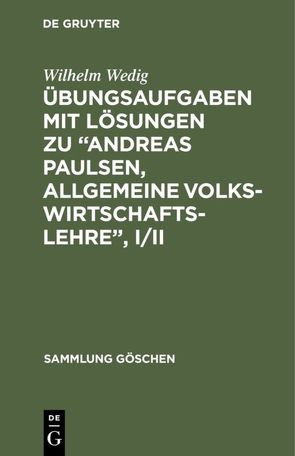 Übungsaufgaben mit Lösungen zu “Andreas Paulsen, Allgemeine Volkswirtschaftslehre”, I/II von Wedig,  Wilhelm