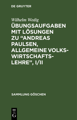 Übungsaufgaben mit Lösungen zu “Andreas Paulsen, Allgemeine Volkswirtschaftslehre”, I/II von Wedig,  Wilhelm