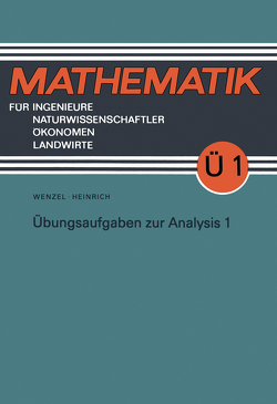 Übungsaufgaben zur Analysis von Heinrich,  Gottfried, Wenzel,  Horst