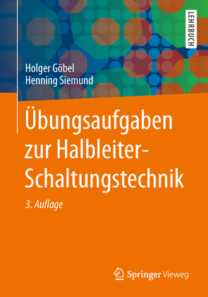 Übungsaufgaben zur Halbleiter-Schaltungstechnik von Göbel,  Holger, Siemund,  Henning