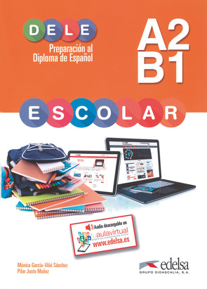 DELE escolar – Preparación al Diploma de Español – A2/B1 von García-Viñó Sánchez,  Mónica, Justo Munoz,  Pilar