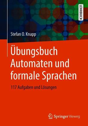 Übungsbuch Automaten und formale Sprachen von Knapp,  Stefan O.