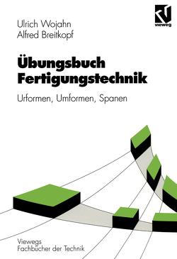 Übungsbuch Fertigungstechnik von Breitkopf,  Alfred, Wojahn,  Ulrich