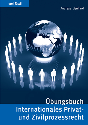 Übungsbuch Internationales Privat- und Zivilprozessrecht von Lienhard,  Andreas