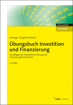 Übungsbuch Investition und Finanzierung von Burgfeld-Schächer,  Beate, Hufnagel,  Wolfgang