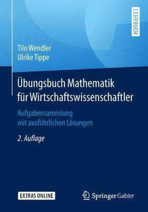 Übungsbuch Mathematik für Wirtschaftswissenschaftler von Tippe,  Ulrike, Wendler,  Tilo