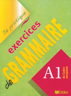 Je pratique – Exercices de grammaire – A1 du Cadre européen von Beaulieu,  Christian