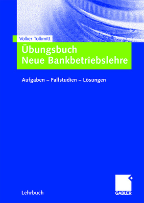 Übungsbuch Neue Bankbetriebslehre von Tolkmitt,  Volker