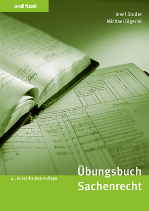 Orell Füssli Übungsbücher / Übungsbuch Sachenrecht von Sigerist,  Michael, Studer,  Josef