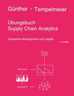 Übungsbuch Supply Chain Analytics von Günther,  Hans-Otto, Tempelmeier,  Horst