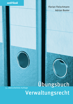 Übungsbuch Verwaltungsrecht von Boxler,  Adrian, Fleischmann,  Florian, Gili,  Natassia