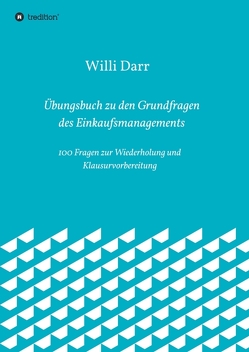 Übungsbuch zu den Grundfragen des Einkaufsmanagements von Darr,  Willi