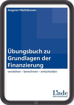 Übungsbuch zu Grundlagen der Finanzierung von Angerer,  Martin, Nettekoven,  Michaela