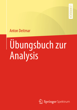 Übungsbuch zur Analysis von Deitmar,  Anton