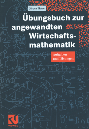 Übungsbuch zur angewandten Wirtschaftsmathematik von Tietze,  Jürgen