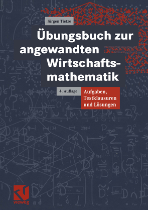 Übungsbuch zur angewandten Wirtschaftsmathematik von Tietze,  Jürgen