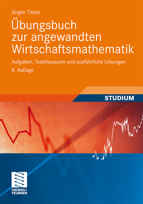 Übungsbuch zur angewandten Wirtschaftsmathematik von Tietze,  Jürgen