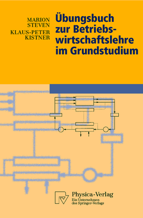 Übungsbuch zur Betriebswirtschaftslehre im Grundstudium von Kistner,  Klaus-Peter, Steven,  Marion