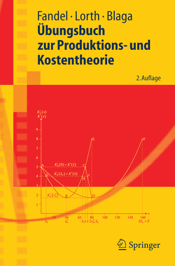 Übungsbuch zur Produktions- und Kostentheorie von Blaga,  Steffen, Fandel,  Günter, Lorth,  Michael