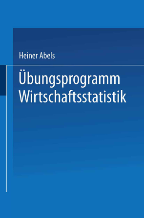 Übungsprogramm Wirtschaftsstatistik von Abels,  Heiner, Degen,  Horst