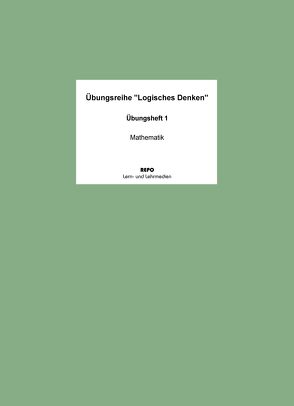 Übungsreihe „Logisches Denken“ Übungsheft 1 von Pompe,  Martin, Regendantz,  Ralf