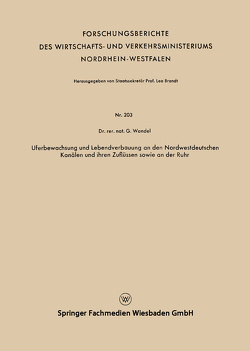 Uferbewachsung und Lebendverbauung an den Nordwestdeutschen Kanälen und ihren Zuflüssen sowie an der Ruhr von Wandel,  Gerhard