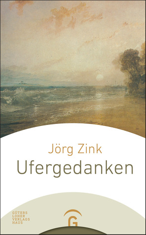 Ufergedanken von Zink,  Jörg