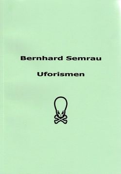 Uforismen von Semrau,  Bernhard