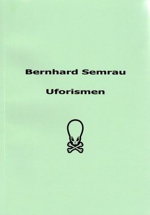 Uforismen von Semrau,  Bernhard