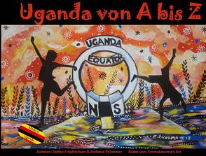 Uganda von A bis Z von Friedrichsen,  Stefan, Kavuma,  Emmanuel, Pollender,  Stefanie
