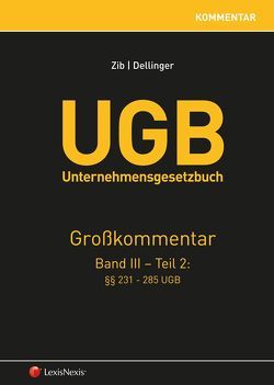 UGB Großkommentar / UGB Unternehmensgesetzbuch Kommentar – Band III/Teil 2 von Baumüller,  Josef, Dellinger,  Markus, Fröhlich,  Christoph, Grbenic,  Stefan Otto, Leitner-Hanetseder,  Susanne, Reinold,  Jürgen, Zib,  Christian