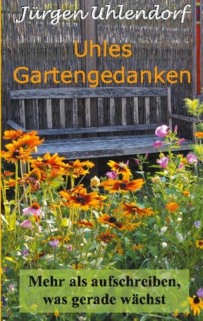 Uhles Gartengedanken von Uhlendorf,  Jürgen